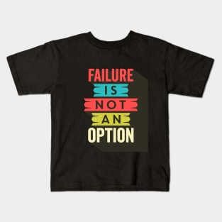 Failure is not an option Kids T-Shirt